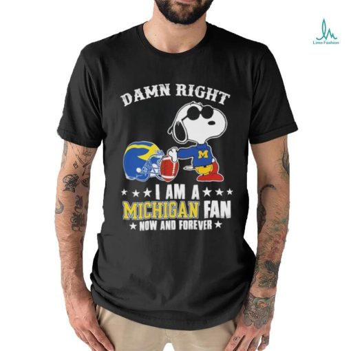 Official Snoopy Damn Right I Am A Michigan Wolverines Fan Now And Forever Shirt