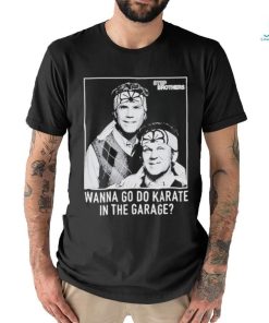 Official Step Brothers Wanna Do Karate In The Garage Shirts