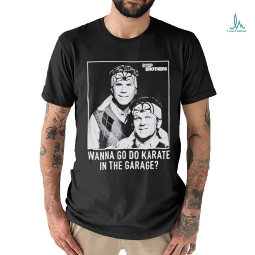 Official Step Brothers Wanna Do Karate In The Garage Shirts