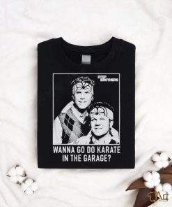 Official Step Brothers Wanna Do Karate In The Garage Shirts