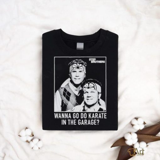 Official Step Brothers Wanna Do Karate In The Garage Shirts