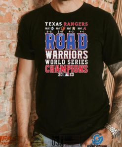 Official Texas Rangers Road Warriors World Series Champions 2023 Shirt