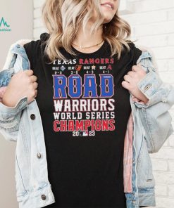 Official Texas Rangers Road Warriors World Series Champions 2023 Shirt