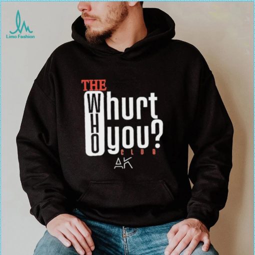 Official The Who Will Hurt You Club Shirt
