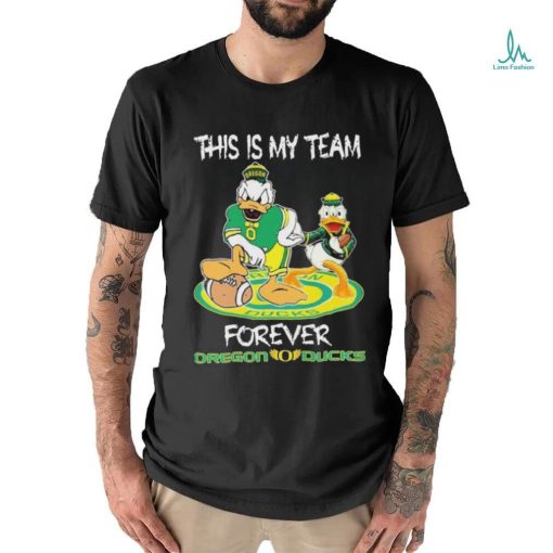 Official This Is My Team Forever Oregon Ducks Shirt