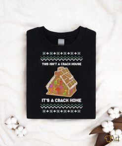 Official This Isn’t A Crack House It’s A Crack Home T Shirt