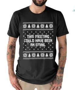 Official This Meeting Could Have Been An Email Christmas Shirt