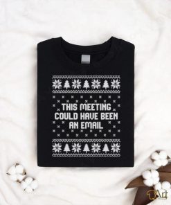 Official This Meeting Could Have Been An Email Christmas Shirt