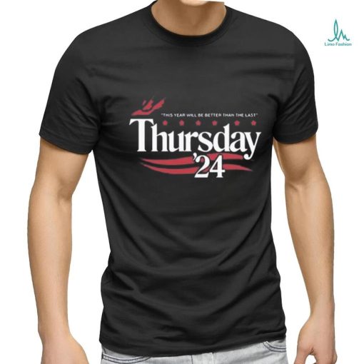 Official This Year Will Be Better Than The Last Thursday ’24 Shirt