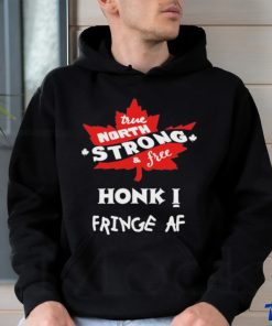 Official True North Strong And Free Honk Fringe Af Shirt