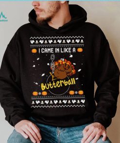 Official Turkey I Came In Like A Butterball Ugly sweater Christmas shirt