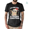 Official We Wish You A Trashy Christmas Unisex T Shirt