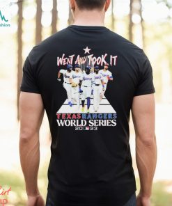 Official Went And Took It Texas Rangers Teams World Series 2023 Champions Shirt
