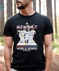 Official Went And Took It Texas Rangers Teams World Series 2023 Champions Shirt