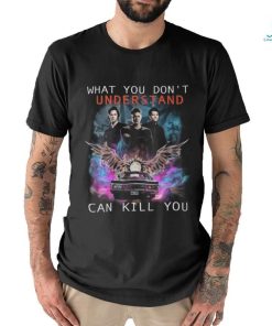 Official What You Don’t Understand Can Kill You Supernatural Shirt, hoodie, sweater, long sleeve and tank top Official What You Don’t Understand Can Kill You Supernatural Shirt