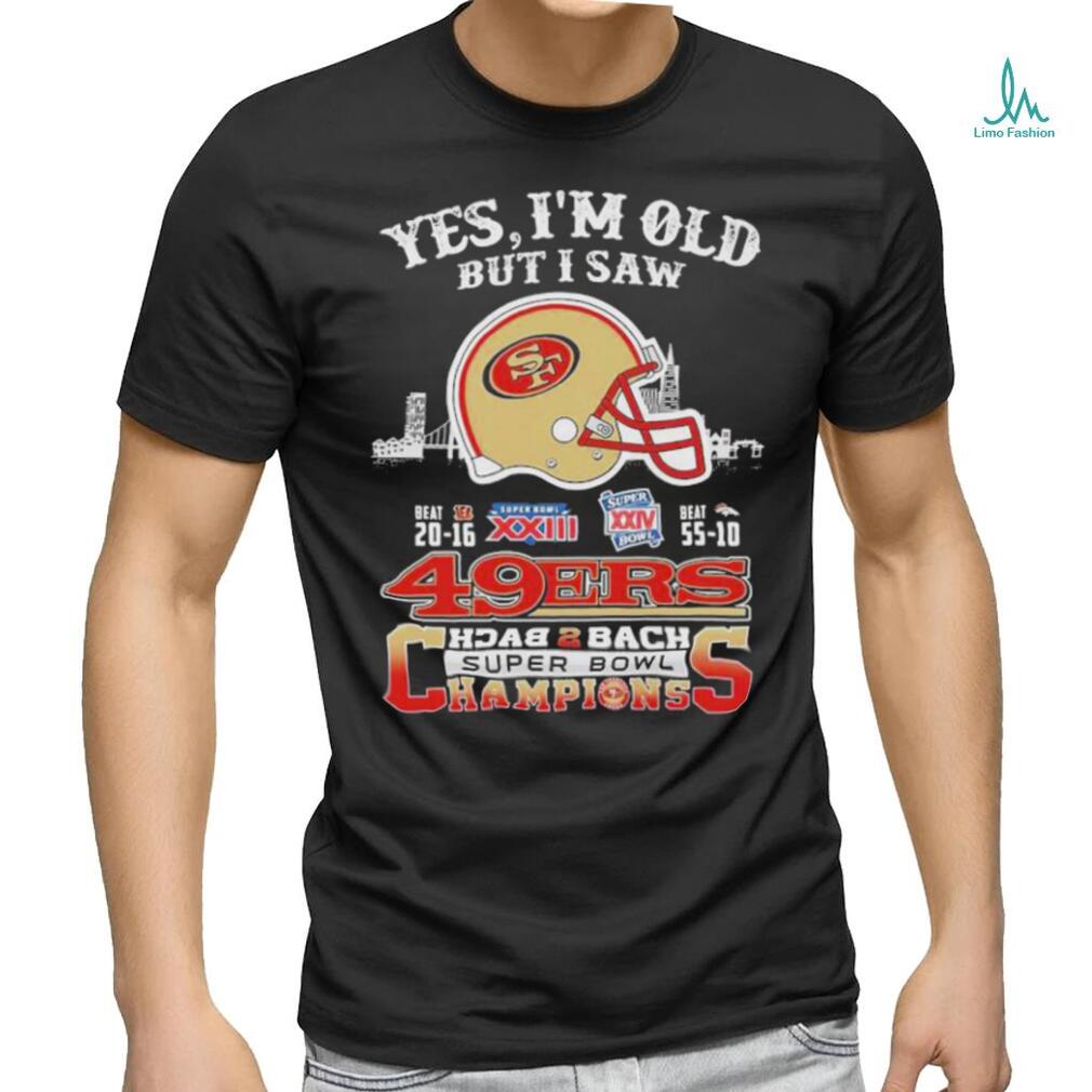 Official Yes I Am Old But I Saw 49ers Back 2 Back Superbowl Champions T Shirt Official Yes I Am Old But I Saw 49ers Back 2 Back Superbowl Champions T Shirt
