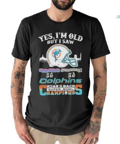 Official Yes I Am Old But I Saw Dolphin Back 2 Back Superbowl Champions T Shirt