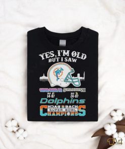 Official Yes I Am Old But I Saw Dolphin Back 2 Back Superbowl Champions T Shirt