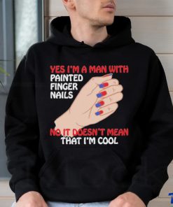 Official Yes I’m A Man With Painted Finger Nails Unisex T Shirt