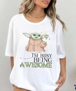 Official Yoda I’m busy being awesome shirt