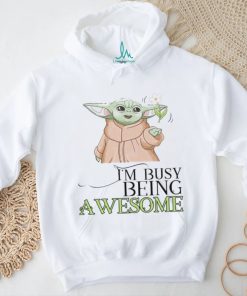 Official Yoda I’m busy being awesome shirt