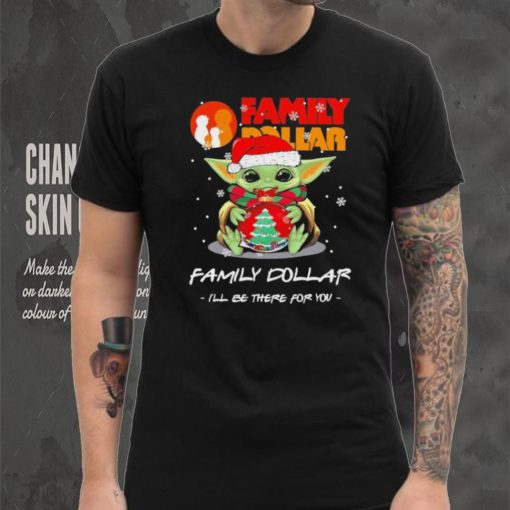 Official baby Yoda hug ball hat santa Family Dollar I’ll be there for you merry christmas shirt