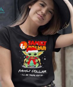 Official baby Yoda hug ball hat santa Family Dollar I’ll be there for you merry christmas shirt