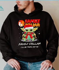 Official baby Yoda hug ball hat santa Family Dollar I’ll be there for you merry christmas shirt
