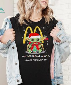 Official baby Yoda hug ball hat santa McDonald’s I’ll be there for you merry christmas shirt