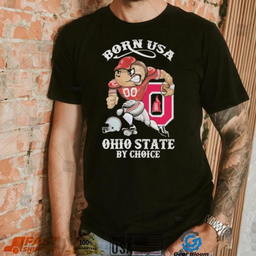 Official born usa Ohio State by choice mascot 2023 shirt