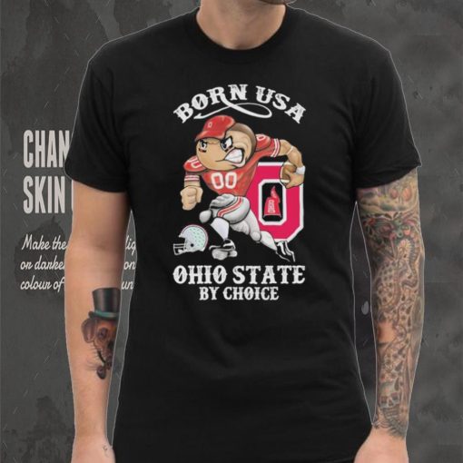 Official born usa Ohio State by choice mascot 2023 shirt