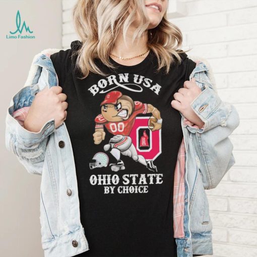 Official born usa Ohio State by choice mascot 2023 shirt