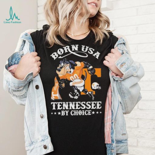 Official born usa Tennessee by choice mascot 2023 shirt