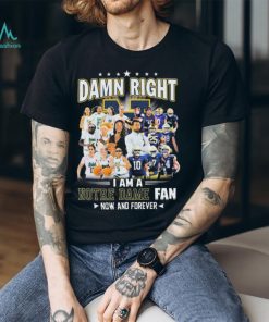 Official damn Right I Am A Notre Dame Women’s Basketball And Notre Dame Football Fan Now And Forever Shirt, hoodie, sweater, long sleeve and tank top Official damn Right I Am A Notre Dame Women’s Basketball And Notre Dame Football Fan Now And Forever Shirt