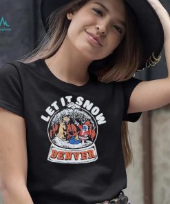 Official denver Broncos Christmas Let It Snow T Shirt