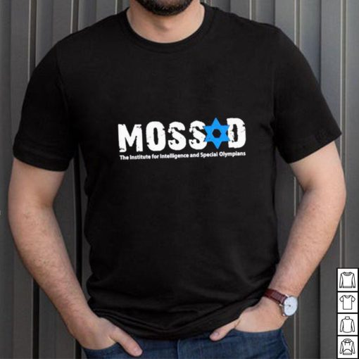 Official mossad the institute for intelligence and special olympian shirt