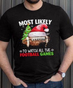 Official most Likely To Watch All The Football Games Christmas Football 2023 Sweatshirt