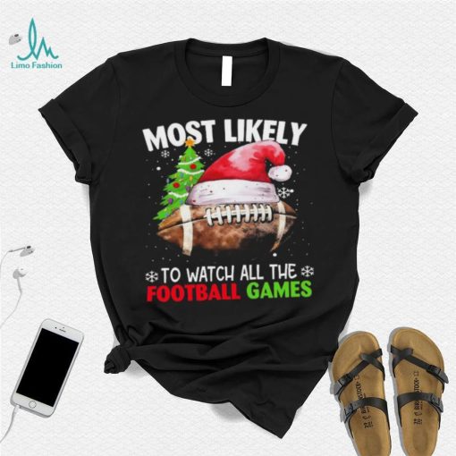 Official most Likely To Watch All The Football Games Christmas Football 2023 Sweatshirt