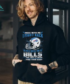 Official nFL Football Buffalo Bills Mess With Me I Fight Back Mess With My Team And They’ll Never Find Your Body Shirt