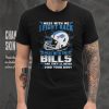 Official nFL Football Buffalo Bills Mess With Me I Fight Back Mess With My Team And They’ll Never Find Your Body Shirt