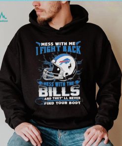 Official nFL Football Buffalo Bills Mess With Me I Fight Back Mess With My Team And They’ll Never Find Your Body Shirt