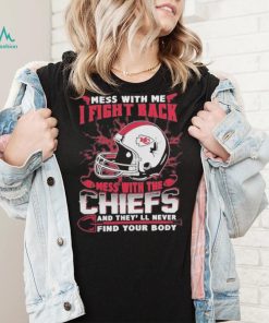 Official nFL Football Kansas City Chiefs Mess With Me I Fight Back Mess With My Team And They’ll Never Find Your Body Shirt