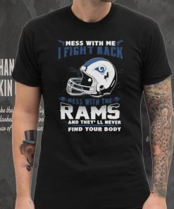 Official nFL Football Los Angeles Rams Mess With Me I Fight Back Mess With My Team And They’ll Never Find Your Body Shirt