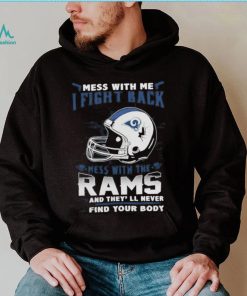 Official nFL Football Los Angeles Rams Mess With Me I Fight Back Mess With My Team And They’ll Never Find Your Body Shirt