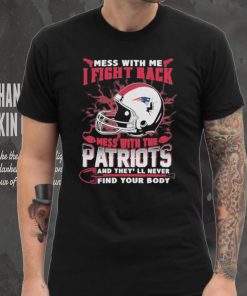 Official nFL Football New England Patriots Mess With Me I Fight Back Mess With My Team And They’ll Never Find Your Body Shirt