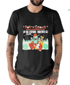 Official official How The Grouch Stole Christmas 2023 Liv Ng Legends Brother Ali Shirt