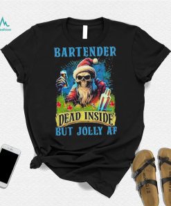 Official skeleton santa bartender dead inside but jolly af shirt