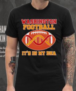 Official washington Football It’s In My Dna shirt