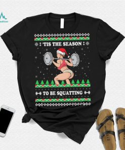 Official ‘Tis The Season to be Squatting Ugly sweater Christmas shirt