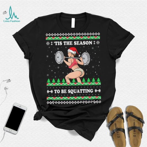 Official ‘Tis The Season to be Squatting Ugly sweater Christmas shirt